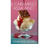Il Caramello Assassino: Mistero Accogliente (I Misteri Accoglienti di Ginger Burnet)
