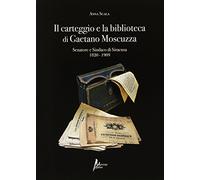 Il carteggio e la biblioteca di Gaetano Moscuzza senatore e sindaco di Siracusa (1820-1909)