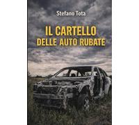 IL CARTELLO DELLE AUTO RUBATE