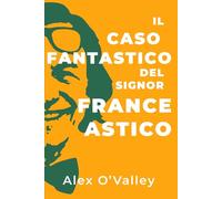 Il caso fantastico del signor France Astico