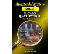 Il Caso Leavenworth: Il primo thriller psicologico scritto da una donna (Maestri del Mistero)