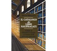 Il catalogo dei libri naufragati : il figlio di Cristoforo Colombo e la ricerca della biblioteca universale