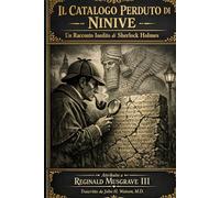 IL CATALOGO PERDUTO DI NINIVE: Un Racconto Inedito di Sherlock Holmes