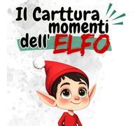 Il Cattura Momenti dell'Elfo: Il Diario dei Ricordi: 50 Pagine Progettate per Conservare il Ricordo degli Scherzi dell’Elfo di Natale (Il Cattura Momenti degi Elfi)