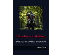 Il Cavaliere e L' Halfling: Inizio di una nuova avventura (Le Avventure del Cavaliere)