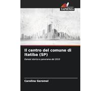 Il centro del comune di Itatiba (SP): Genesi storica e panorama del 2010