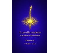 Il Cervello come Sistema Predittivo: Modelli Generativi e Identità: 7 (T-Reality - Filosofia della Mente e Neuro Filosofia)