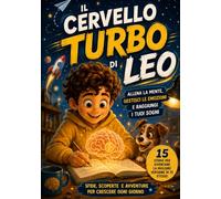 Il cervello turbo di Leo: 15 storie per bambini che pensano veloce, si distraggono e sentono forte