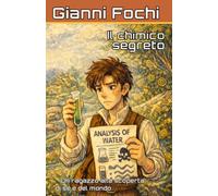 Il chimico segreto: Un ragazzo alla scoperta di sé e del mondo