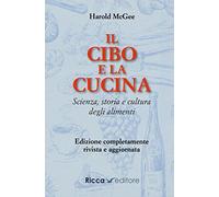 Il cibo e la cucina. Scienza, storia e cultura degli alimenti