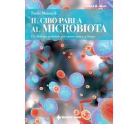 Il cibo parla al microbiota. Un dialogo naturale per vivere sani e a lungo (Natura e salute)
