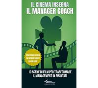 Il Cinema Insegna il Manager Coach: 10 scene di film per trasformare il management in risultati