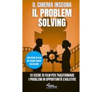Il Cinema Insegna il Problem Solving: 10 scene di film per trasformare i problemi in opportunità evolutive