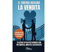 Il Cinema Insegna la Vendita: 10 Scene di film per vendere con più empatia, impatto e autenticità