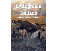 Il cinghiale italiano: Le sue origini, la braccata tradizionale e nuove proposte di gestione