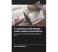 Il coaching individuale come misura preventiva: per prevenire l'insorgenza di malattie legate allo stress