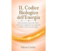 Il Codice Biologico dell'Energia: Dalla stanchezza cronica alla vitalità Riconoscere i segnali del corpo, rigenerare le cellule e ritrovare la tua energia