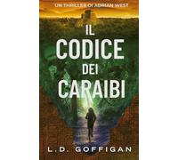Il Codice dei Caraibi: Un Thriller Di Adrian West (Adrian West Adventures)