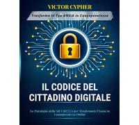 Il Codice del Cittadino Digitale: La Psicologia della Sicurezza per Trasformare l’Ansia in Consapevolezza Online.