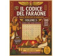 IL CODICE DEL FARAONE - Volume 3: Parole Intrecciate in Geroglifici: L'Ultimo Segreto dei Faraoni e i Misteri dell'Universo | Libro di Giochi e Logica | Antichi geroglifici egizi