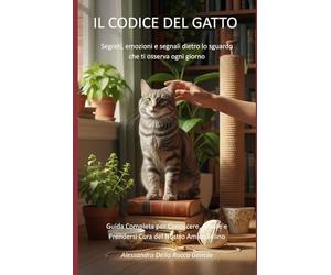 IL CODICE DEL GATTO: Segreti, emozioni e segnali dietro lo sguardo che ti osserva ogni giorno