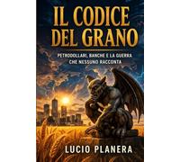 IL CODICE DEL GRANO: PETRODOLLARI, BANCHE E LA GUERRA CHE NESSUNO RACCONTA (Le Linee del Sistema)