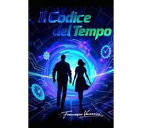 Il codice del tempo: Viaggio fra dimensioni parallele