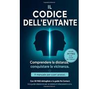 Il Codice dell’Evitante: Perché le persone con attaccamento evitante prendono le distanze - e come attaccarti a te stesso in sicurezza, invece di spezzarti contro un muro