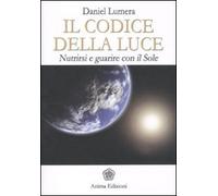 Il codice della luce. Nutrirsi e guarire con il sole