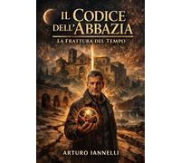 IL CODICE DELL'ABBAZIA: La frattura del tempo