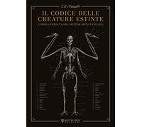 "Il codice delle creature estinte. L'opera perduta del dottor Spencer Black"