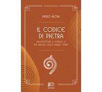 Il codice di pietra. Architetture a tumulo e riti arcaici della madre terra