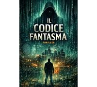 Il codice fantasma (La Saga dei Messaggi - Collezione Completa)
