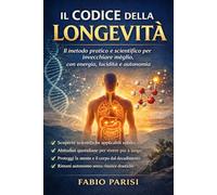 Il Codice Metabolico: Proteggere e ottimizzare il metabolismo nella mezza età con strategie pratiche e sostenibili
