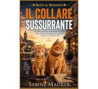 Il collare sussurrante: Un giallo accogliente con protagonisti dei gatti, ricco di segreti di famiglia, prove nascoste e suspense in una piccola città (Libro 3) (Baffi & Mandati)