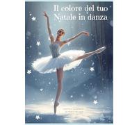 Il colore del tuo Natale in Danza: Calendario dell’Avvento perpetuo a tema DANZA
