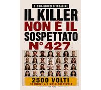 IL COLPEVOLE NON È IL SOSPETTATO N. 427: 10 indizi, 1 solo colpevole - Libro-gioco di indagine visiva per adulti con sospetti, osservazione, logica e deduzione