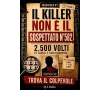IL COLPEVOLE NON È IL SOSPETTATO N. 582: 10 indizi, 1 solo colpevole - Libro-gioco di indagine visiva per adulti con sospetti, osservazione, logica e deduzione