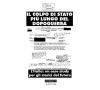 IL COLPO DI STATO PIÙ LUNGO DEL DOPOGUERRA: L'Italia: un case study per gli storici del futuro
