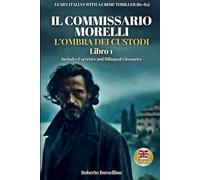 Il Commissario Morelli: Learn Italian with a Crime Thriller • B1-B2 Level • Premium Edition with Bilingual Glossaries & Exercises (Commissario Morelli ... Italian through gripping crime thrillers!)