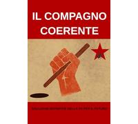 IL COMPAGNO COERENTE: SOLUZIONI DEFINITIVE DELLA SX PER IL FUTURO