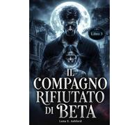 Il compagno rifiutato della Beta: 3 (La resa dei conti della spietata beta)