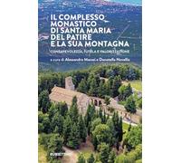 Il complesso monastico di Santa Maria del Patire e la sua montagna. Consapevolezza, tutela e valorizzazione (Varia)