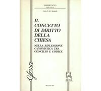 Il concetto di diritto della Chiesa: Nella riflessione canonistica tra Concilio e Codice (Dissertatio)