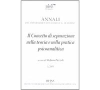 Il concetto di separazione nella teoria e nella pratica psicoanalitica. Annali del dipartimento clinico «G. Lemoine»