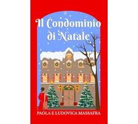 Il condominio di Natale: Un calendario dell'Avvento narrativo | Un romanzo corale in 25 episodi di Natale a Colazione
