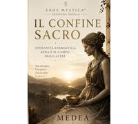 Il Confine Sacro: Aura, confini energetici e sovranità personale: come smettere di assorbire l’energia degli altri: 27 (Mystica Brevis™ - Piccoli libri di sapienza antica per l’anima moderna)