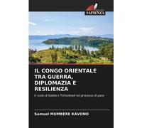 Il Congo Orientale Tra Guerra, Diplomazia E Resilienza: Il ruolo di Kabila e Tshisekedi nel processo di pace