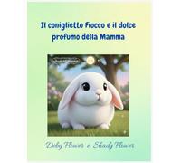 Il coniglietto Fiocco e il dolce profumo della Mamma