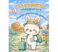 IL CONIGLIETTO VIAGGIATORE: Libro da colorare per bambini (Il Mondo Del Coniglietto)